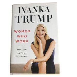 Women Who Work: Rewriting the Rules for Success- Ivanka Trump
